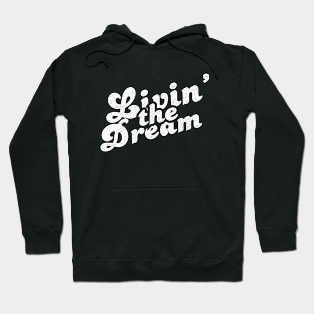 Livin' The Dream Hoodie by FullOnNostalgia